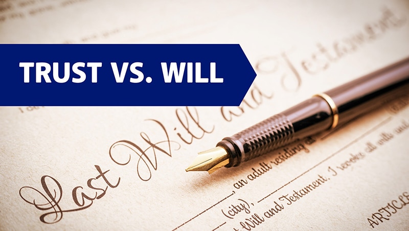 Will vs. Trust: Which Estate Plan Fits Your Needs?